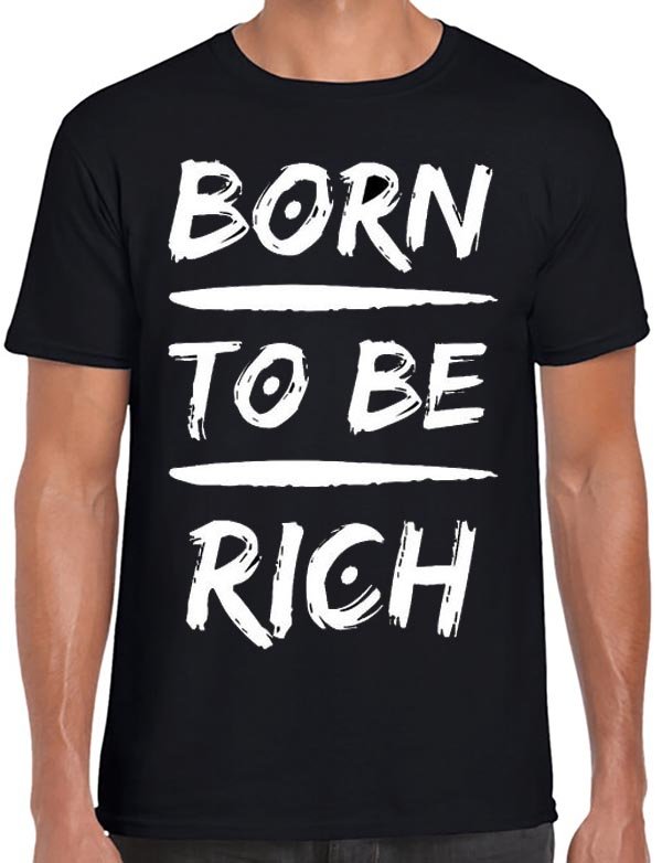 Born Broke Die Rich T-Shirt
