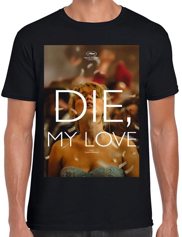 Die, My Love T-Shirt